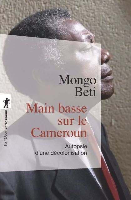 Main basse sur le Cameroun - Mongo Béti - LA DECOUVERTE