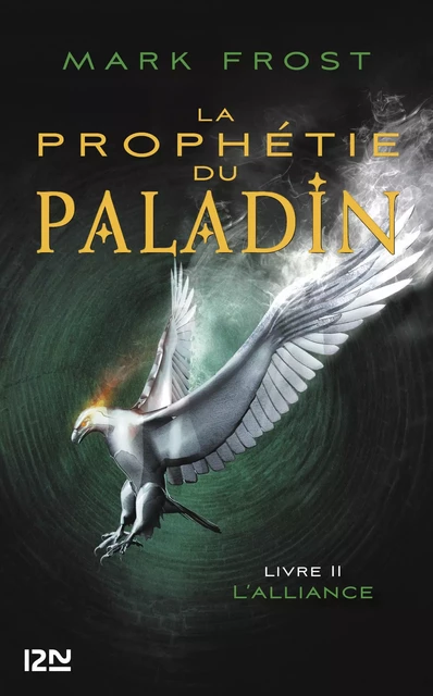 La Prophétie du paladin - tome 2 : L'Alliance - Mark Frost - Univers Poche