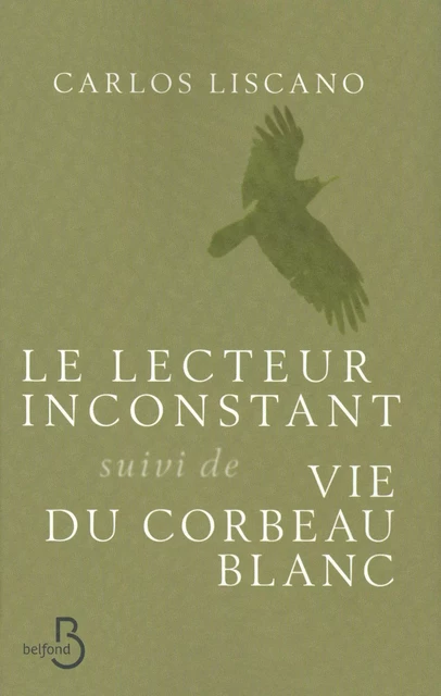 Le Lecteur inconstant suivi de Vie du corbeau blanc - Carlos Liscano - Place des éditeurs