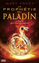 La Prophétie du paladin : tome 3 - Jeu dangereux