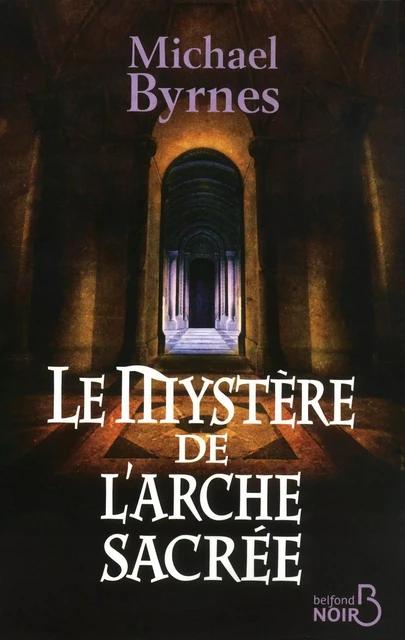 Le Mystère de l'arche sacrée - Michael Byrnes - Place des éditeurs