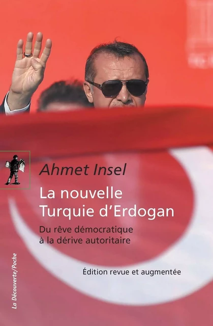 La nouvelle Turquie d'Erdogan - Ahmet Insel - La Découverte