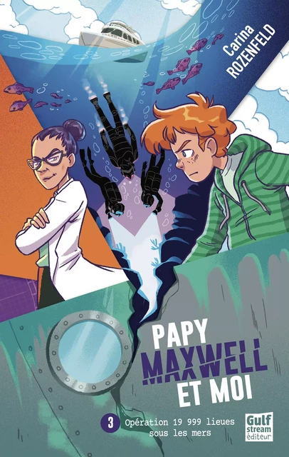 Papy, Maxwell et moi - Tome 3 Opération 19 999 lieux sous les mers - Carina Rozenfeld - Gulf stream Editeur