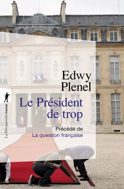 Le Président de trop - Edwy Plenel - La Découverte