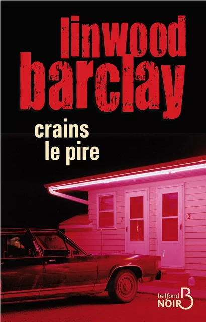 Crains le pire - Linwood Barclay - Place des éditeurs