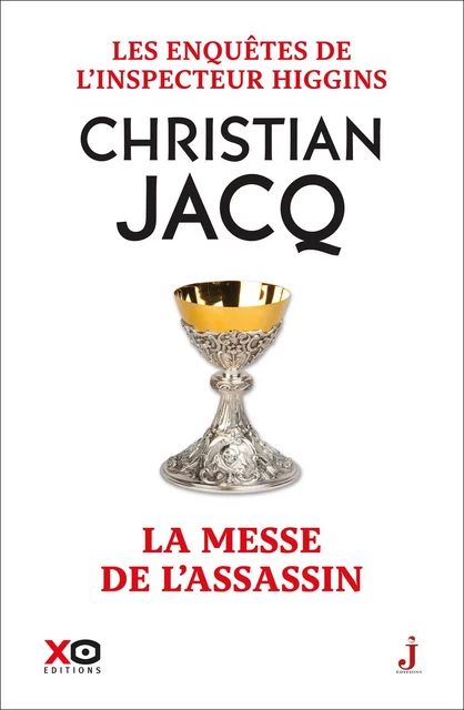 Les enquêtes de l'inspecteur Higgins - Tome 46 La messe de l'assassin - Christian Jacq - XO éditions