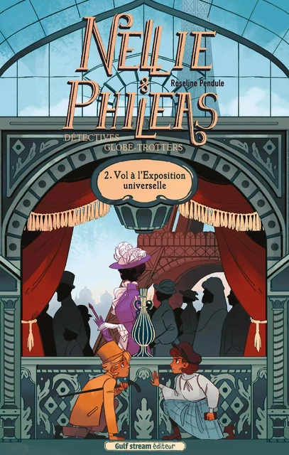 Nellie et Philéas, détectives Globe trotters - Tome 2 Vols à l'Exposition Universelle - Roseline Pendule - Gulf stream Editeur