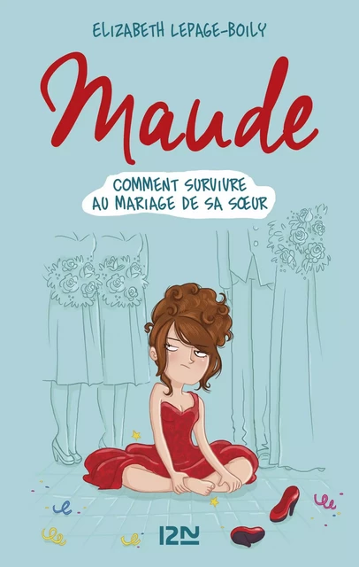 Maude tome 2 : Comment survivre au mariage de sa soeur - Élizabeth Lepage-Boily - Univers Poche