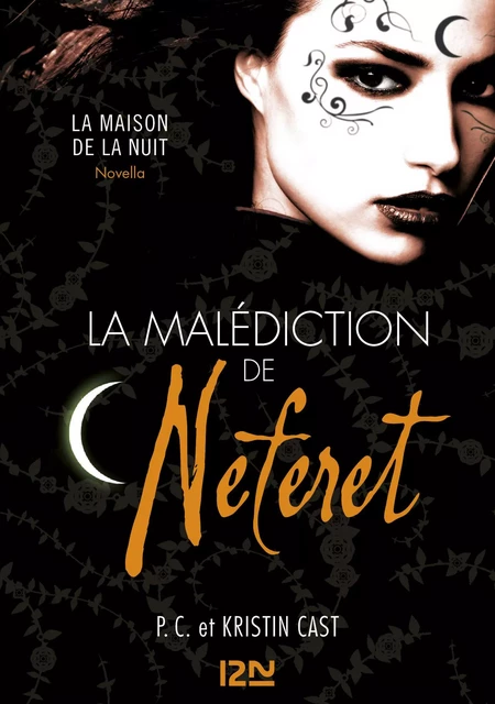 La Malédiction de Néferet : inédit Maison de la Nuit - PC Cast, Kristin Cast - Univers Poche