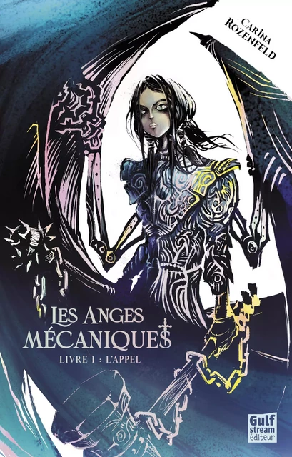 Les Anges Mécaniques - Tome 1 L'Appel - Carina Rozenfeld - Gulf stream Editeur