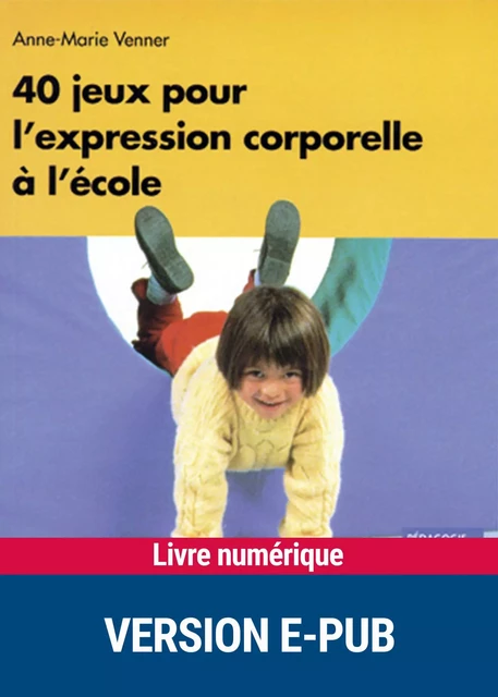 40 jeux pour l'expression corporelle à l'école - Anne-Marie Venner - Retz