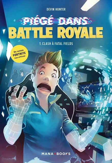 Piégé dans Battle Royale T01 : Clash à Fatal Fields (ePub) - Devin Hunter - AC média