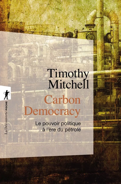 Carbon Democracy - Timothy Mitchell - La Découverte