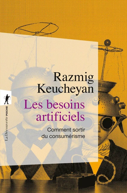 Les besoins artificiels - Razmig Keucheyan - La Découverte