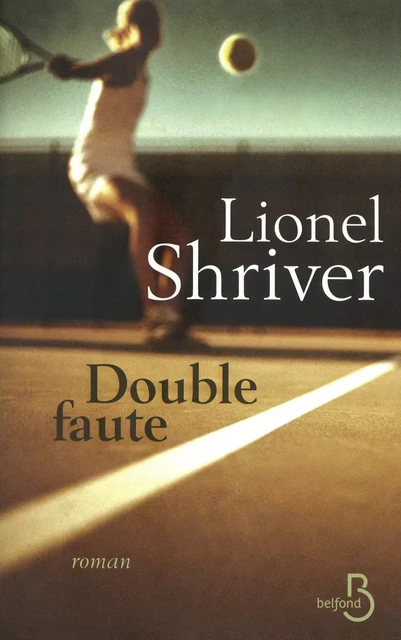 Double faute - Lionel Shriver - Place des éditeurs