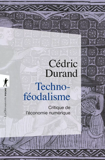 Techno-féodalisme - Cédric Durand - La Découverte