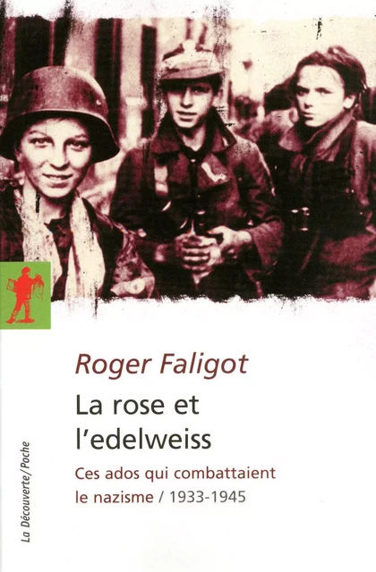 La rose et l'edelweiss - Roger FALIGOT - La Découverte