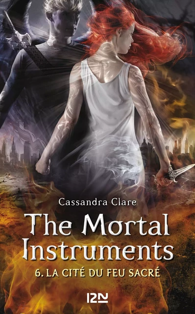 The Mortal Instruments - tome 06 : La Cité du feu sacré - Cassandra Clare - Univers Poche