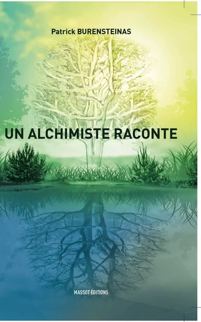 Un alchimiste raconte - Patrick Burensteinas - MASSOT EDITIONS