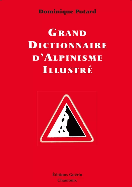 Grand Dictionnaire d'Alpinisme illustré - Dominique Potard - PAULSEN