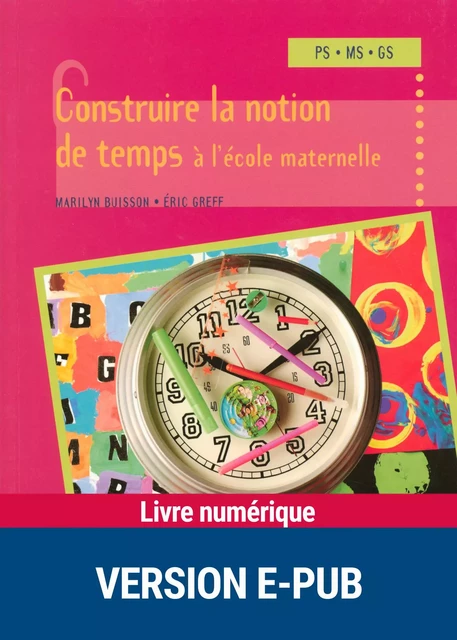 Construire la notion de temps à l'école maternelle - Eric Greff, Marilyn Buisson - Retz