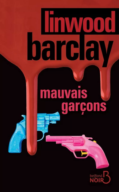 Mauvais garçons - Linwood Barclay - Place des éditeurs