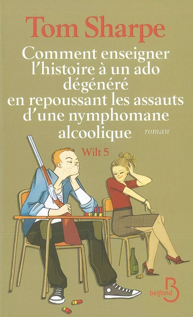 Comment enseigner l'histoire à un ado dégénéré en repoussant les assauts d'une nymphomane alcoolique - Tom Sharpe - Place des éditeurs