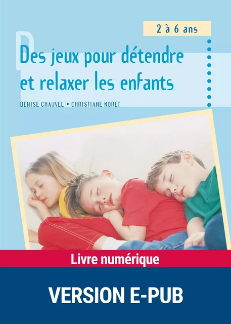 Des jeux pour détendre et relaxer les enfants - Denise Chauvel, Christiane Noret - Retz