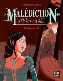 La Malédiction de la Pierre de Lune - tome 1 Florence