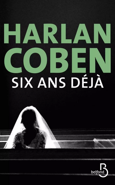 Six ans déjà - Harlan COBEN - Place des éditeurs