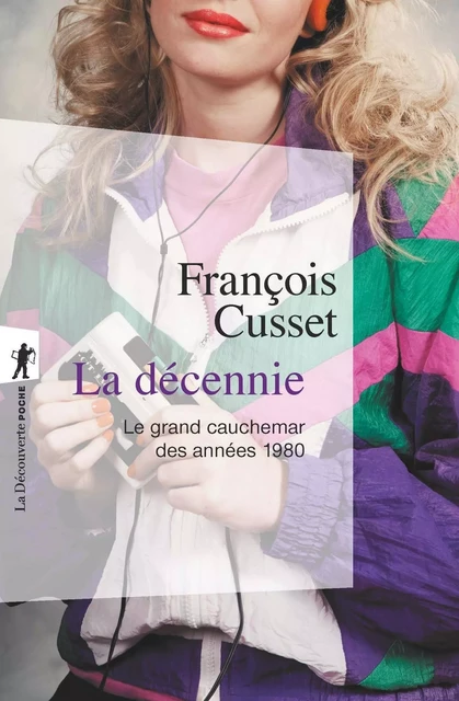 La décennie - François Cusset - La Découverte