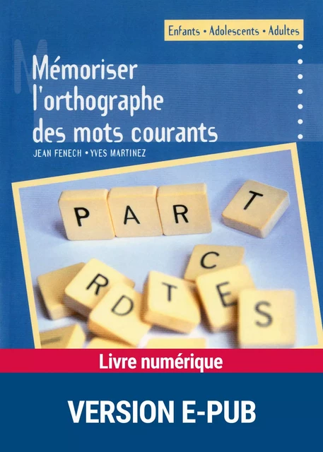 Mémoriser l'orthographe des mots courants - Jean Fenech, Yves Martinez - Retz