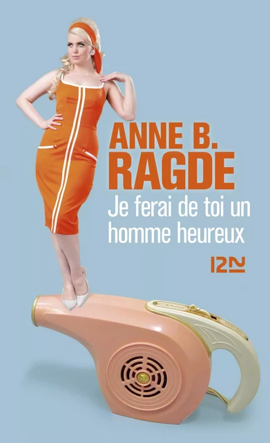 Je ferai de toi un homme heureux - Anne B. Ragde - Univers Poche