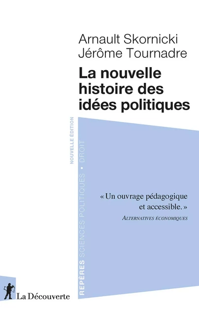 La nouvelle histoire des idées politiques - Arnault Skornicki, Jérôme Tournadre - La Découverte