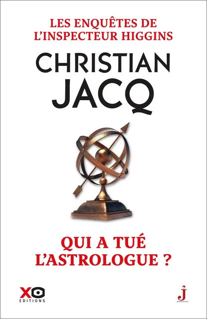 Les enquêtes de l'inspecteur Higgins - Tome 9 Qui a tué l'astrologue ? - Christian Jacq - XO éditions