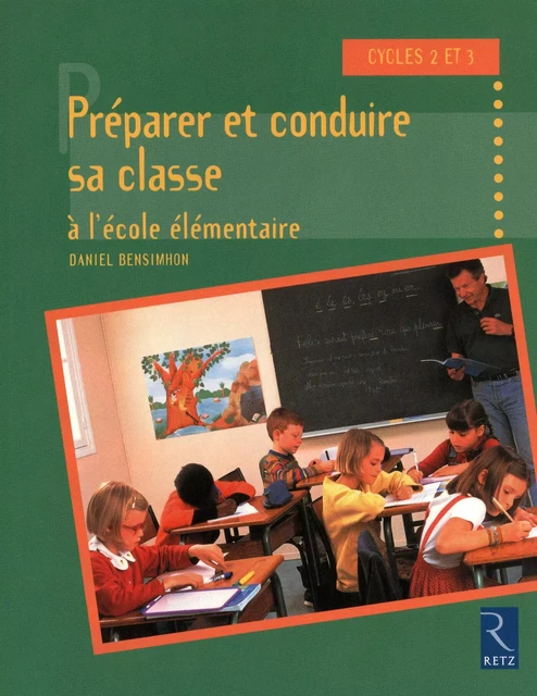 Préparer et conduire sa classe à l'école élémentaire - Daniel Bensimhon - Retz