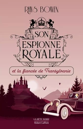 Son Espionne royale et la fiancée de Transylvanie - Tome 4