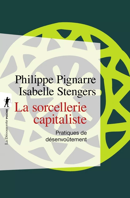 La sorcellerie capitaliste - Philippe Pignarre, Isabelle Stengers - La Découverte