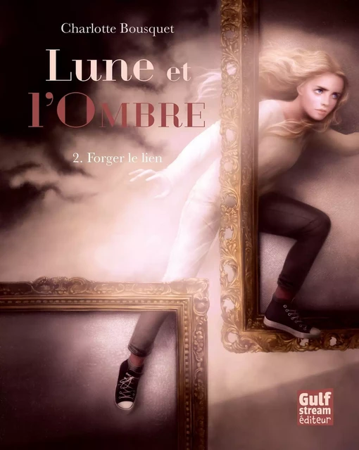 Lune et l'Ombre - tome 2 Forger le lien - Charlotte Bousquet - Gulf stream Editeur