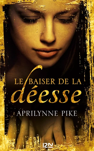 Le baiser de la déesse - tome 1 - Aprilynne Pike - Univers Poche