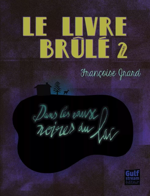 Le Livre brûlé - tome 2 Dans les eaux noires du lac - Françoise Grard - Gulf stream Editeur