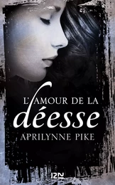 Le baiser de la déesse - tome 2 : L'amour de la déesse