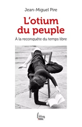 L'Otium du peuple - A la reconquête du temps libre