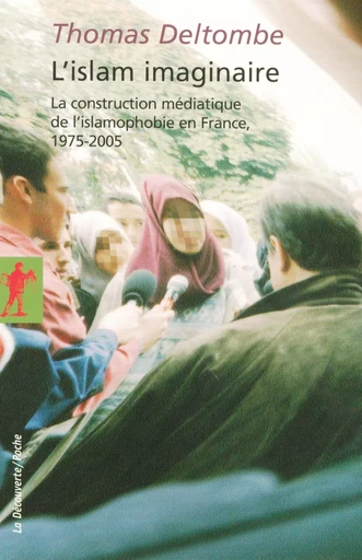 L'Islam imaginaire - Thomas Deltombe - La Découverte