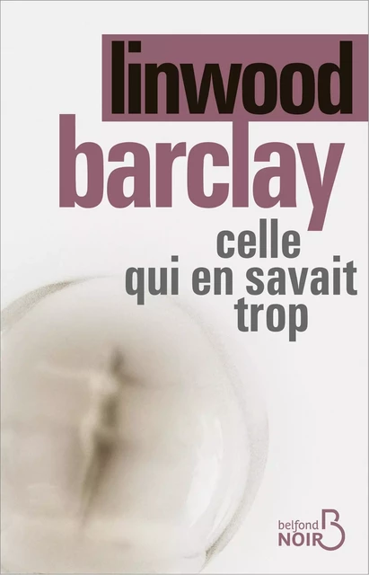 Celle qui en savait trop - Linwood Barclay - Place des éditeurs