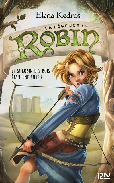 La légende de Robin, tome 1 - Elena Kedros - Univers Poche