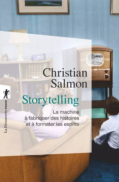 Storytelling - Christian Salmon - La Découverte