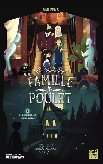 La Fantastique Famille Poulet - Tome 1 Maison hantée et gallinacés - Yann Rambaud - Gulf stream Editeur