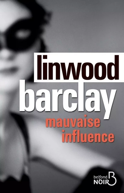 Mauvaise influence - Linwood Barclay - Place des éditeurs