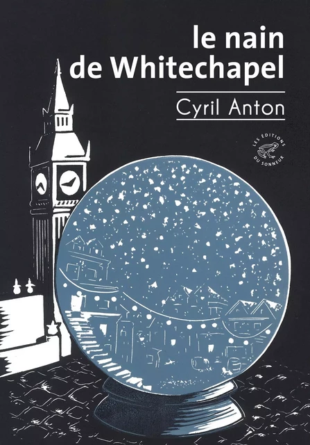 Le Nain de Whitechapel - Cyril Anton - Les editions du sonneur